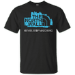 Never Stop Watching The North wall - Game of Thrones T shirt