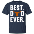 Best Dad Ever Texas Longhorns shirt Father Day T shirt