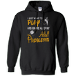 I just play to drink and ignore all of My adult problems Hoodie