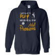 I just play to drink and ignore all of My adult problems Hoodie