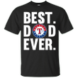 Best Dad Ever Texas Rangers shirt Father Day T shirt