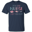 Im a good nurse I just cuss a lot T shirt