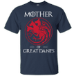 Mother Of Great Danes Game Of Thrones T shirt