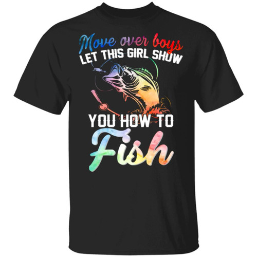 Move Over Boys Let This Girl Show You How To Fish Shirts Funny Fishing Graphic Tee T-Shirt
