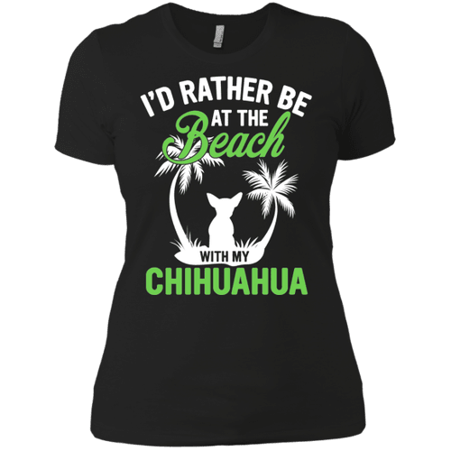 561 Id Rather Be At The Beach With My Chihuahua Shirt Ladies Boyfri
