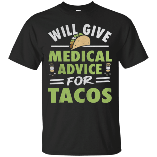 Will give medical advice for Tacos T shirt