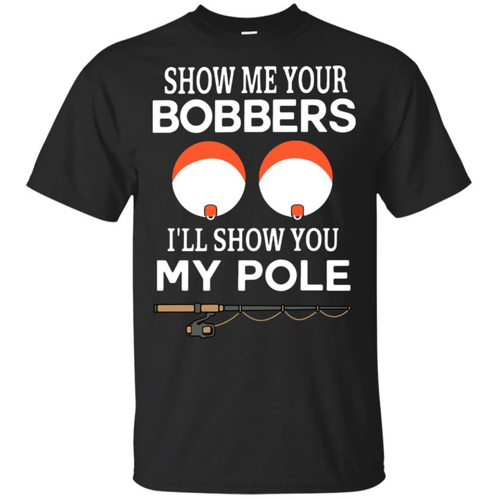 Show me your bobbers I�ll show you my pole shirt