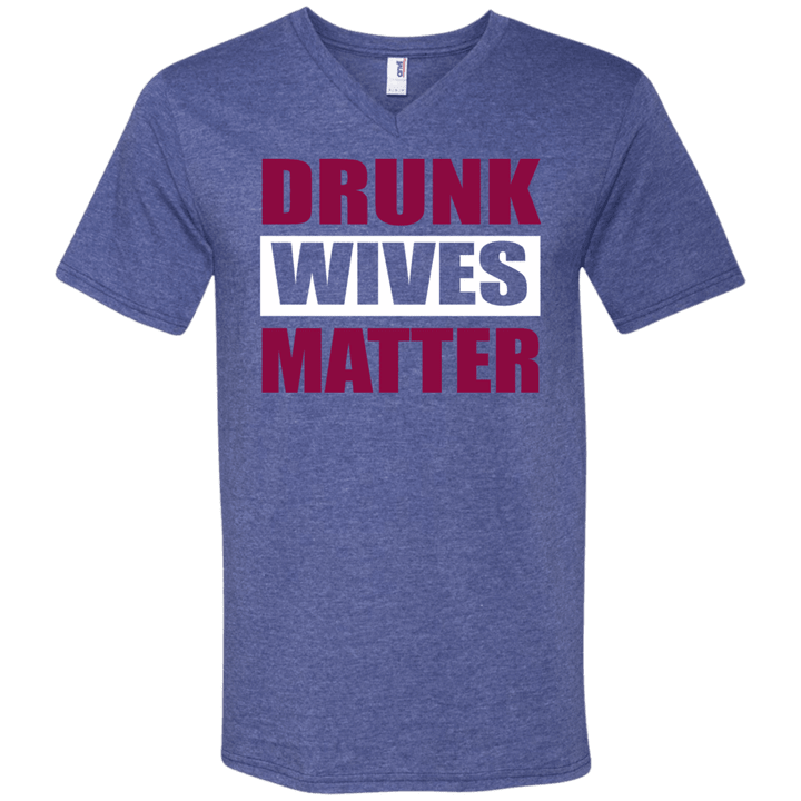 Drunk Wives Matter T-shirt Funny Drinking Gift Shirt Mens V-Neck T-Sh