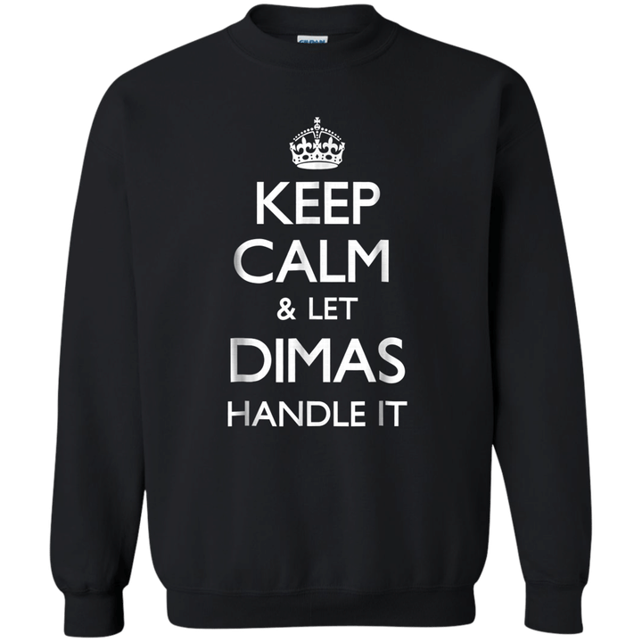 Dimas Keep Calm Funny Dimas Gift G180 Gildan Crewneck Pullover Sweatsh