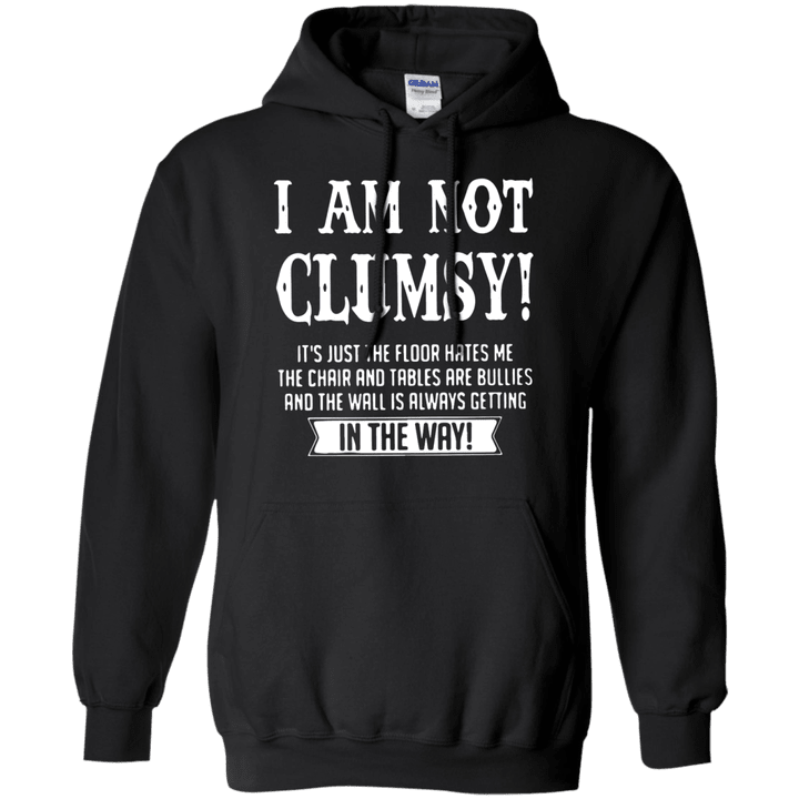 I am not clumsy its just the floor hates me G185 Gildan Pullover Hood