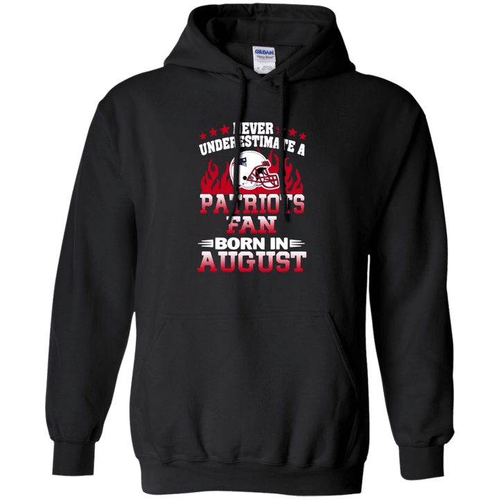 Never Underestimate A Patriots Fan Born In August Hoodie
