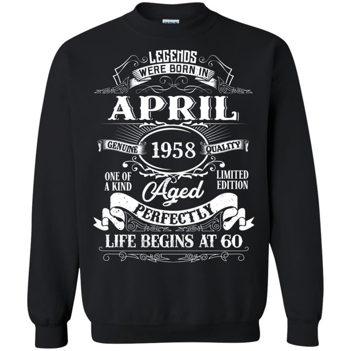 Legends Were Born In April 1958 Birthday Perfect Aged Sweatshirt