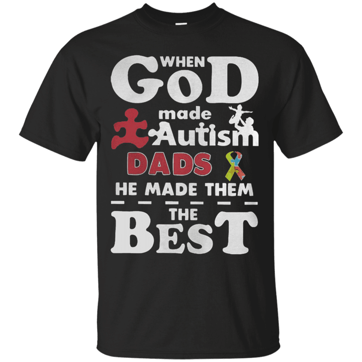 When God Made Autism Dads He Made Them The Best T shirt