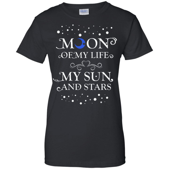 Moon of my life my sun and stars Ladies shirt