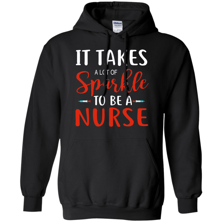832 It Take A Lot Of Sparkle To Be A Nurse Shirt Pullover Hoodie