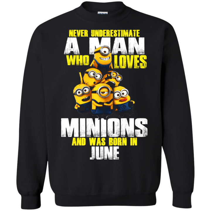 Never underestimate A man who loves Minions and was born in June G180