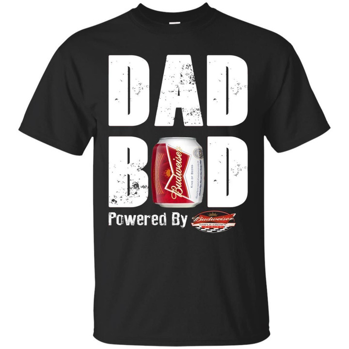 Fathers Day Dad Bod Powered By Budweiser Shirt