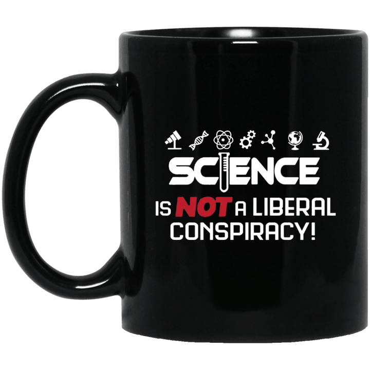 Science Is Not A Liberal Conspiracy - Earthday Mug