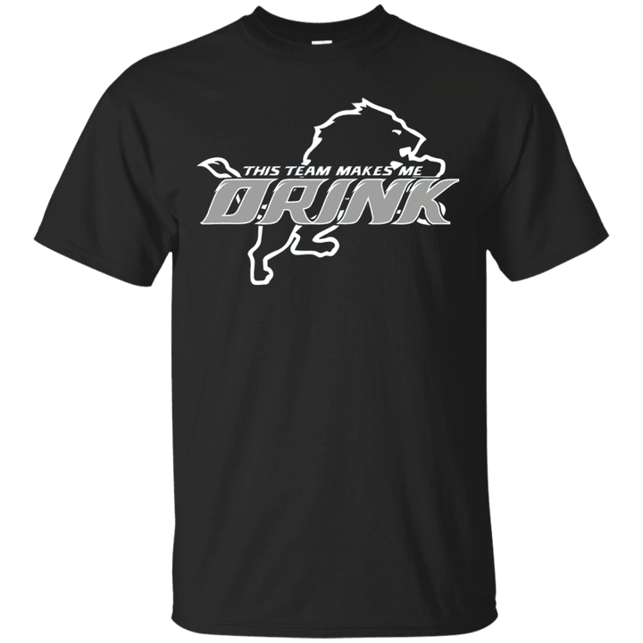 Detroit Lions THIS TEAM MAKES ME DRINK T shirt