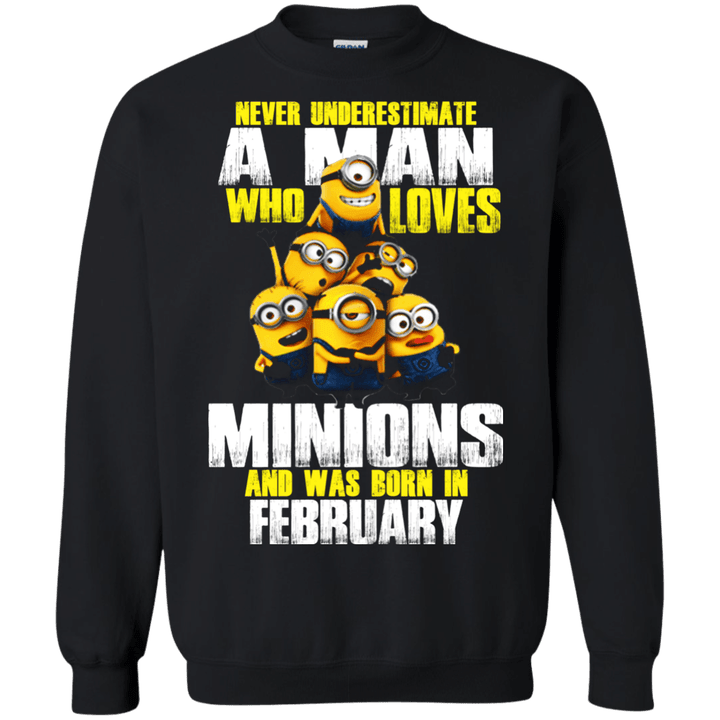 Never underestimate A man who loves Minions and was born in February G