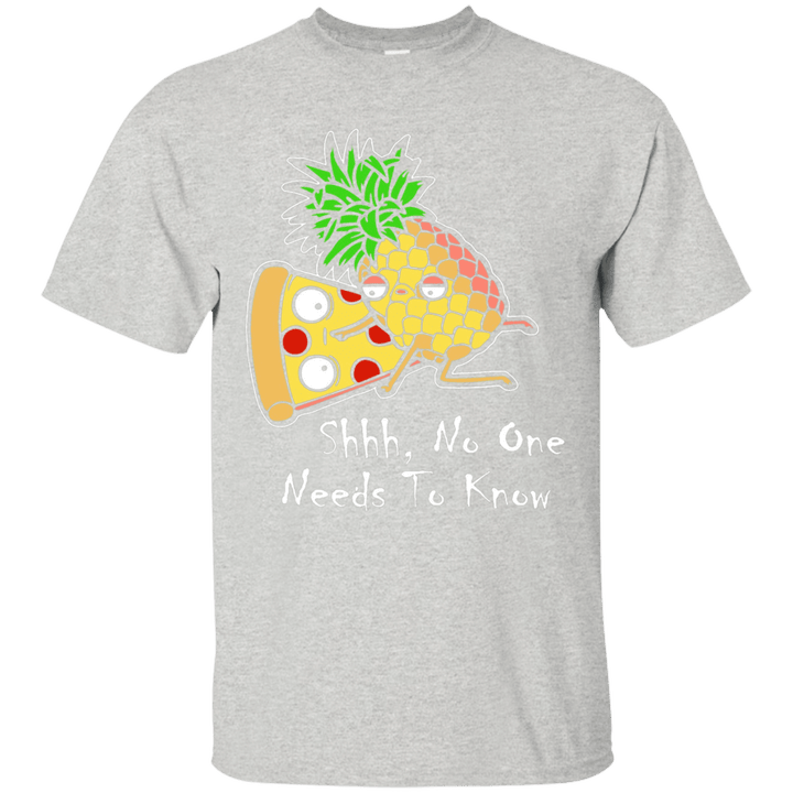 Pineapple pizza - shhh no one needs to know t shirt