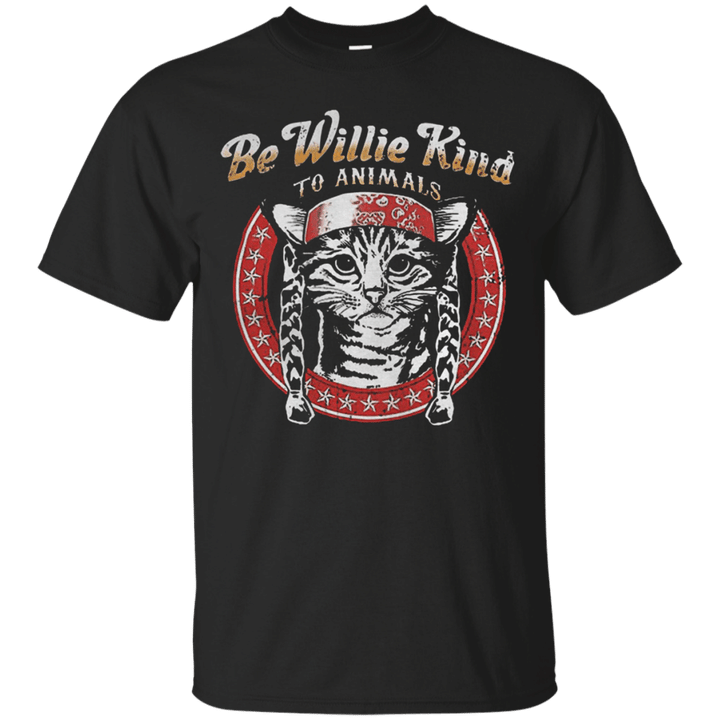 Be Willie Kind To Animals T shirt