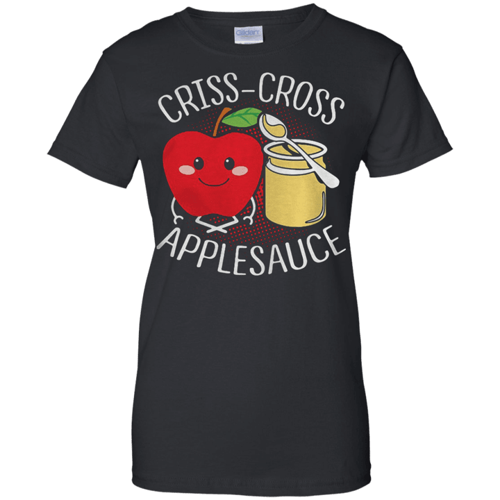Criss cross applesauce Ladies shirt