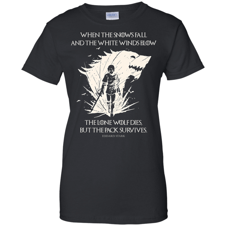 The lone wolf dies but the pack survives - Eddard Stark Ladies shirt