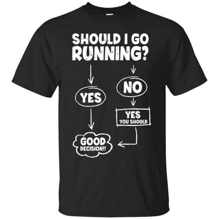 Should I Go Running Funny Running T-Shirt