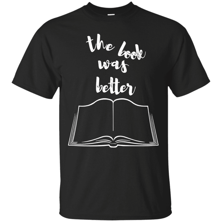 The Book Was Better T-Shirt Funny Book Lover Saying