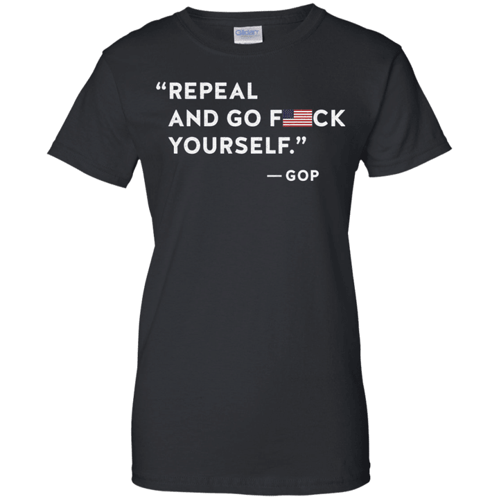 Repeal and Go F ck Yourself Ladies shirt