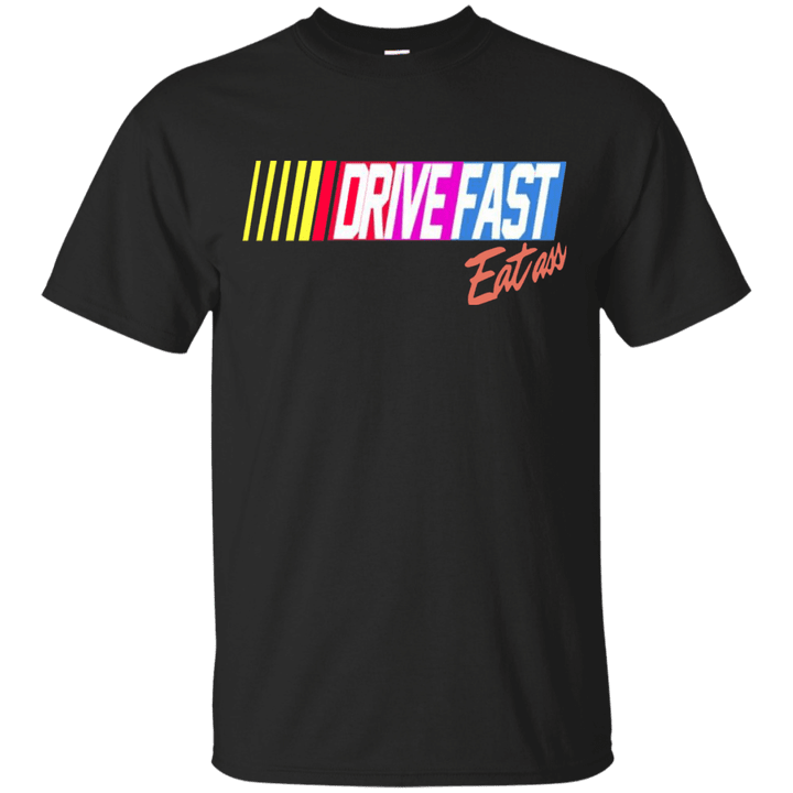 Drive Fast Eat Ass Funny Baseball T shirt