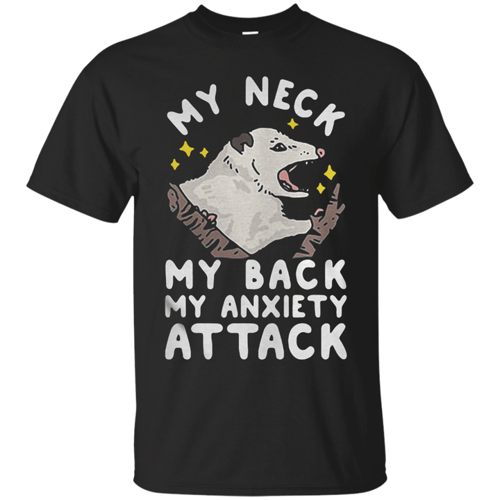 My neck my back my anxiety attack T shirt