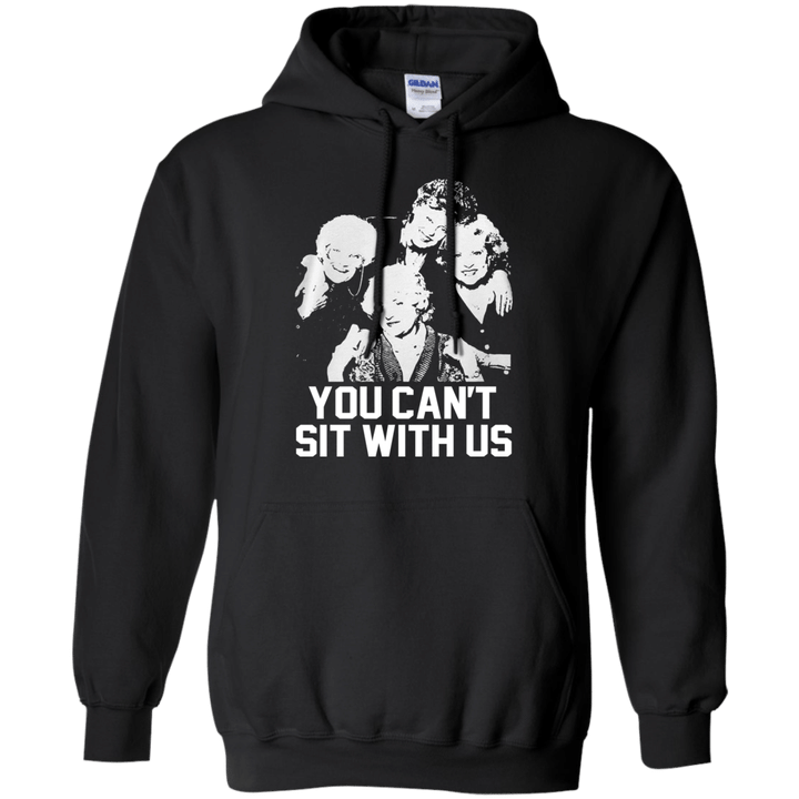 The Golden girls you cant sit with us Hoodie