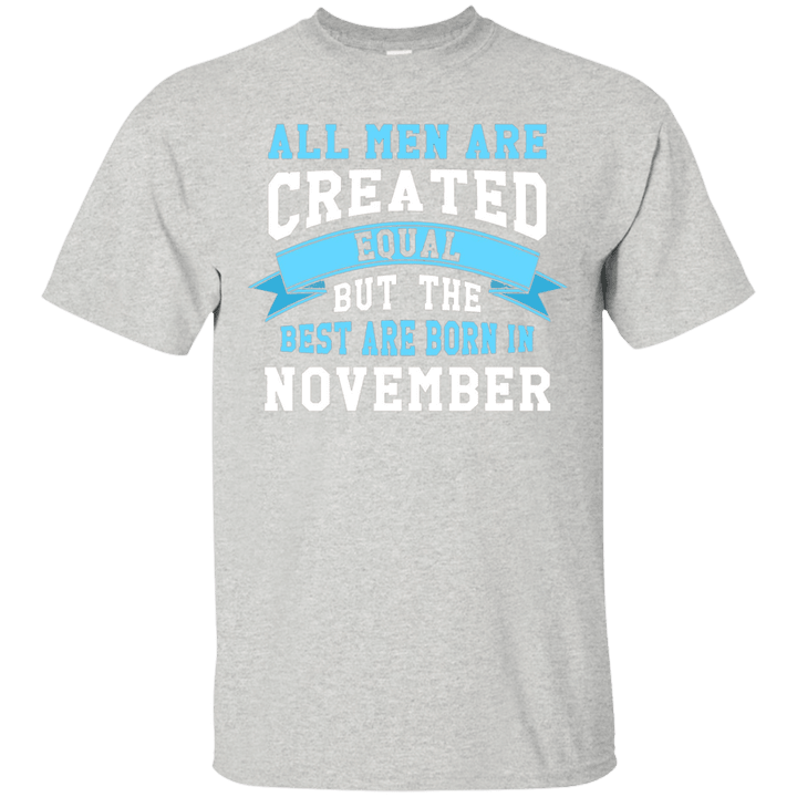 All men are created equal but the best are born in november shirt gift