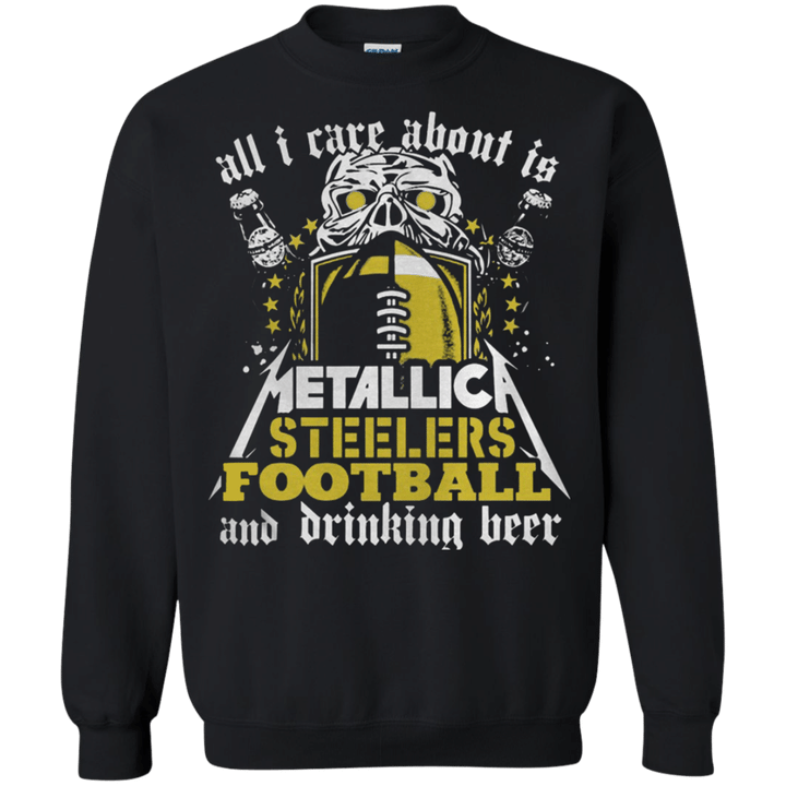 All I Care About Is Metallica Steelers Football G180 Gildan Crewneck P