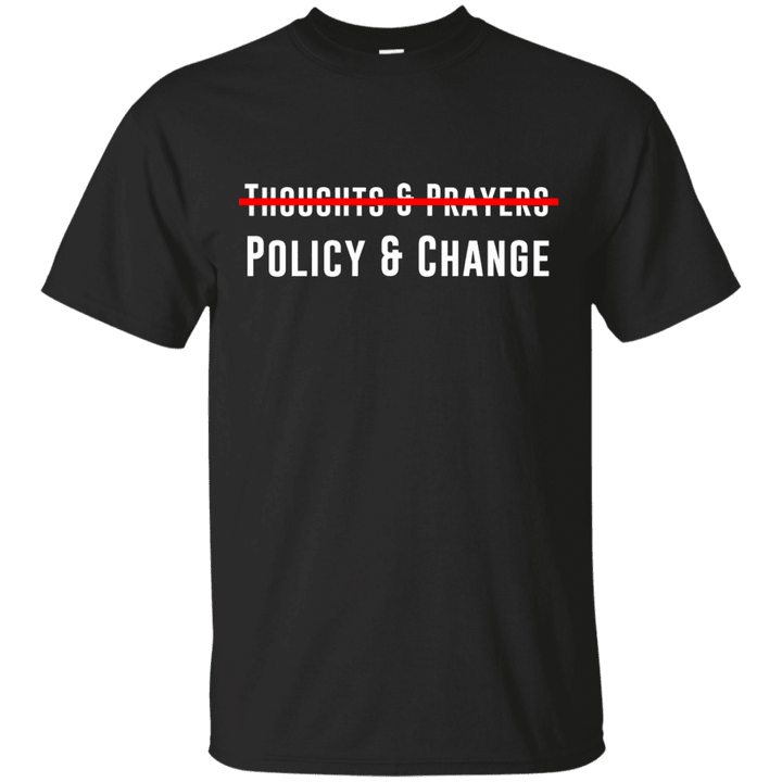Thoughts Prayers Policy And Change For MenWomen Apparel