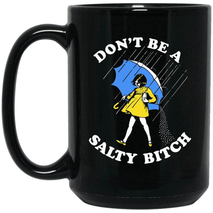 Dont Be A Salty Bitch Salty Bitch Mug