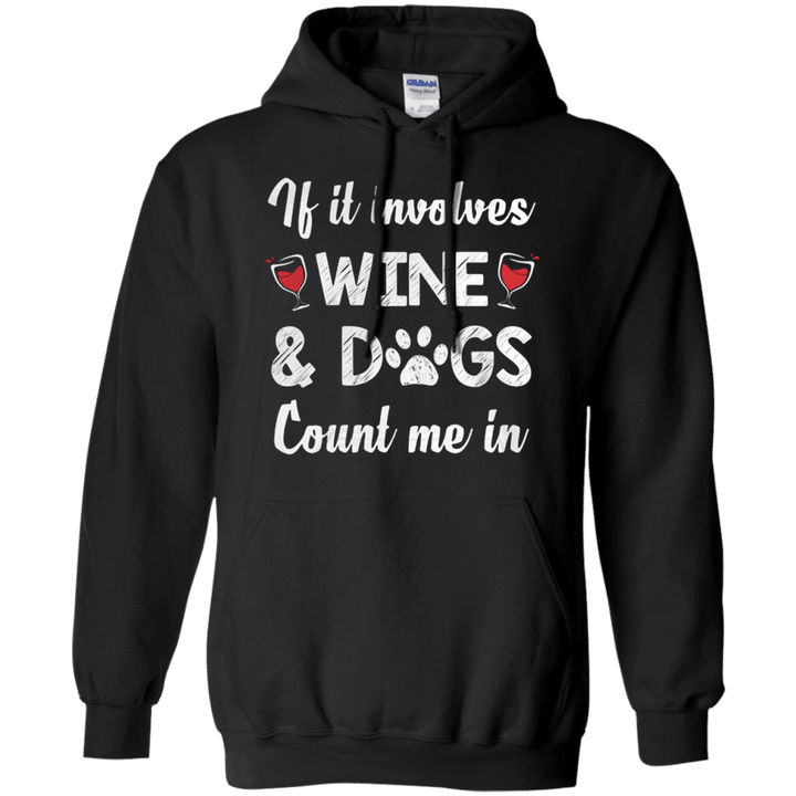If It Involves Wine Dogs Count Me In G185 Gildan Pullover Hoodie 8 o