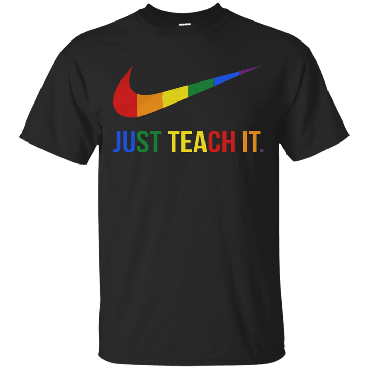 Just Teach It LGBT T shirt