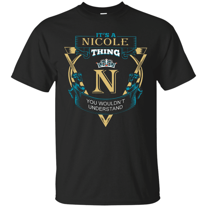 Its a Nicole thing you wouldnt understand T shirt