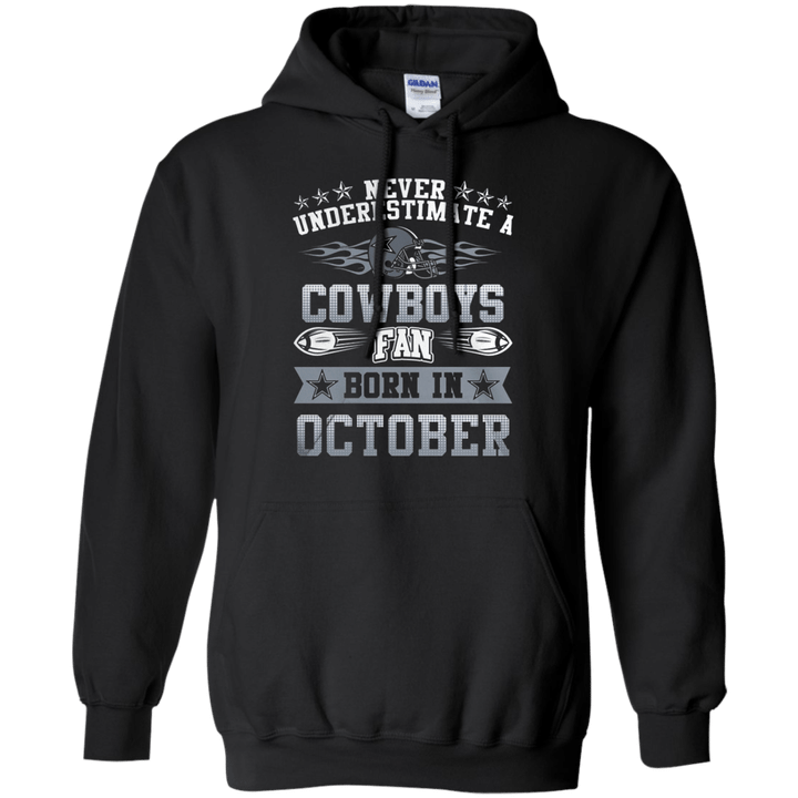 Never Underestimate A Cowboys Fans Born In October G185 Gildan Pullove