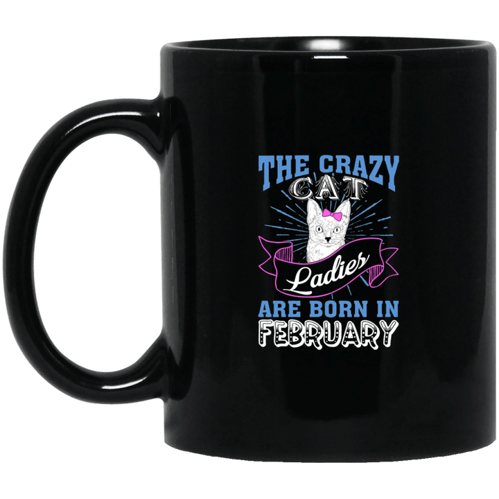 The Crazy Cat Ladies Are Born In February Mug