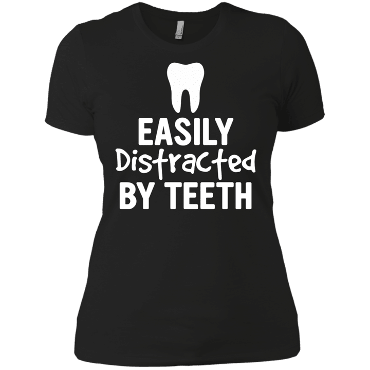 Funny Easily Distracted By Teeth Dental Hygienist T-shirt Ladies Boyf