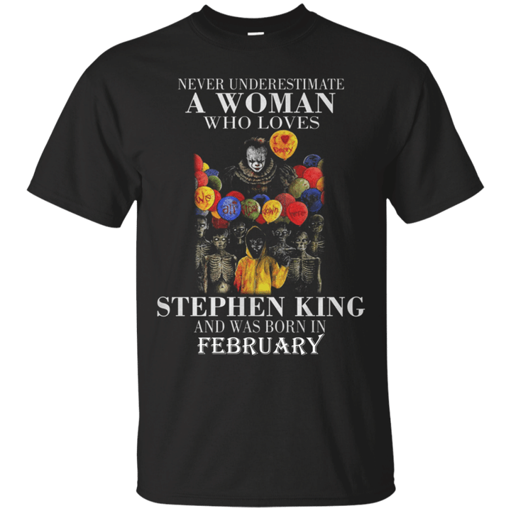 Never underestimate a Woman who loves Stephen King and was born in Feb