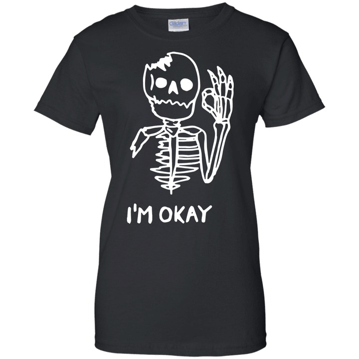 Skeleton Im okay Ladies shirt