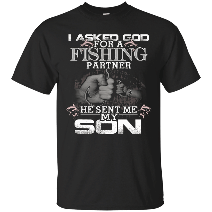 i asked god fishing partner he sent me my son t-shirt father day tshir