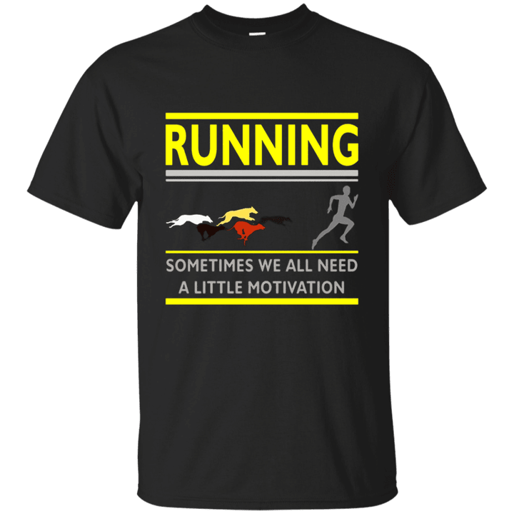 Running T-shirt - Sometimes we all need a little motivation