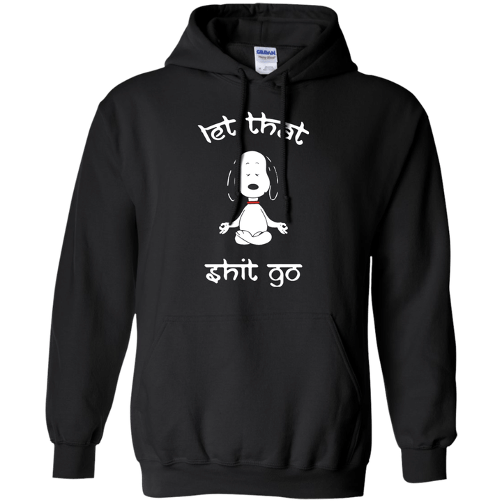 Snoopy let that shit go Hoodie
