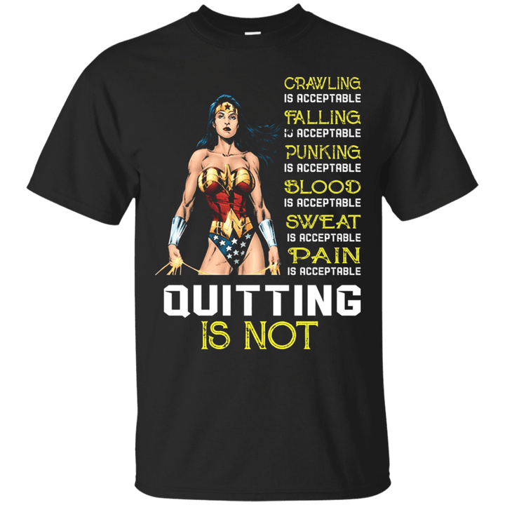 Crawling is acceptable quitting is not Funny Wonder woman t shirt T sh